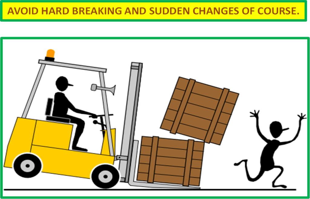 AVOID HARD BREAKING AND SUDDEN CHANGES OF COURSE.