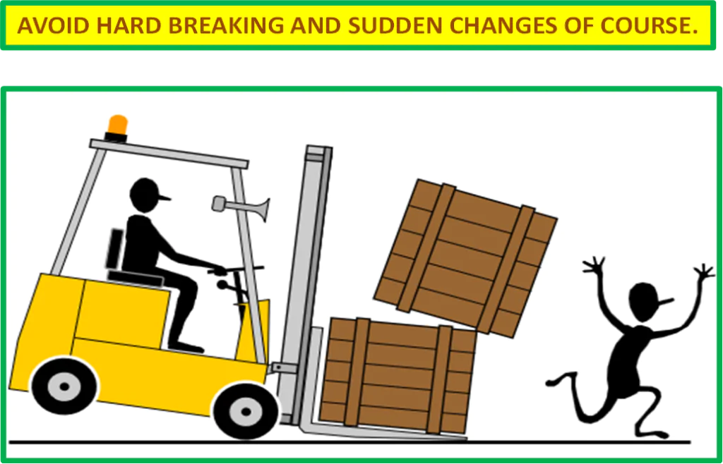 AVOID HARD BREAKING AND SUDDEN CHANGES OF COURSE.