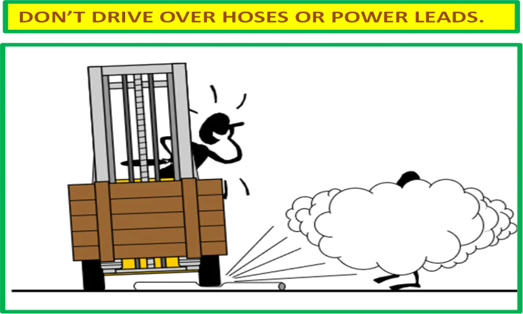 DON’T DRIVE OVER HOSES OR POWER LEADS.
